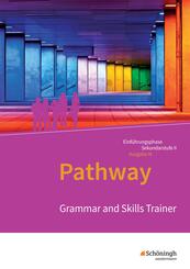 Pathway - Lese- und Arbeitsbuch Englisch zur Einf&uuml;hrung in die gymnasiale Oberstufe. Grammar and Skills Trainer: Arbeitsheft. Niedersachsen