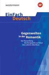 Gegenwelten in der Romantik (Erz&auml;hlungen von Ludwig Tieck und E.T.A. Hoffmann) Der Runenberg, Die Bergwerke zu Falun, Des Lebens &Uuml;berfluss.