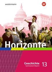 Horizonte - Geschichte f&uuml;r die Oberstufe in Bayern - Ausgabe 2023