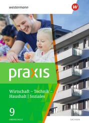 Praxis - WTH: Wirtschaft / Technik / Haushalt f&uuml;r Oberschulen in Sachsen- Ausgabe 2020