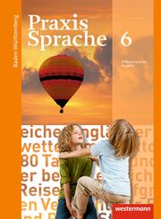 Praxis Sprache 6. Schulbuch. Baden-W&uuml;rttemberg
