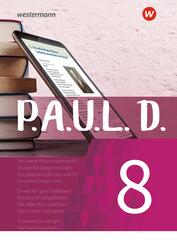 P.A.U.L. D. - Pers&ouml;nliches Arbeits- und Lesebuch Deutsch - F&uuml;r Gymnasien und Gesamtschulen - Neubearbeitung