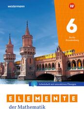 Elemente der Mathematik SI 6. Arbeitsheft mit L&ouml;sungen und Interaktiven &Uuml;bungen. F&uuml;r Berlin und Brandenburg