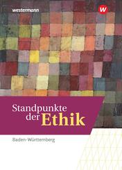 Standpunkte der Ethik - Lehr- und Arbeitsbuch f&uuml;r die gymnasiale Oberstufe - Ausgabe Baden-W&uuml;rttemberg - Basis- und Leistungsfach
