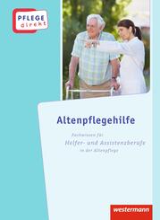 Altenpflegehilfe: Fachwissen f&uuml;r Helfer- und Assistenzberufe in der Altenpflege, Sch&uuml;lerbuch