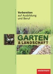 Vorbereiten auf Ausbildung und Beruf. Garten- und Landschaftsbau. Sch&uuml;lerbuch