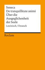 De tranquillitate animi /&Uuml;ber die Ausgeglichenheit der Seele. Lat. /Dt.