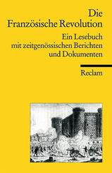 Die Franz&ouml;sische Revolution. Ein Lesebuch mit zeitgen&ouml;ssischen Berichten
