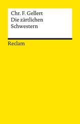 Die z&auml;rtlichen Schwestern. Ein Lustspiel von drei Aufz&uuml;gen. Im Anhang: Chassirons und Gellerts Abhandlungen &uuml;ber das r&uuml;hrende Lustspiel