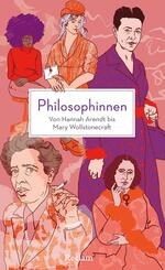 Philosophinnen. Von Hannah Arendt bis Mary Wollstonecraft