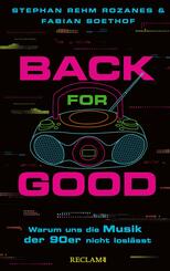 Back for Good - Warum uns die Musik der 90er nicht losl&auml;sst | Mit zahlreichen Interviews und Playlists zum Mith&ouml;ren