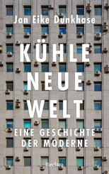 K&uuml;hle neue Welt. Eine Geschichte der Moderne