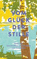 Vom Gl&uuml;ck der Stille. Gedichte, Geschichten und Gem&auml;lde zum Innehalten