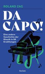 DA CAPO! Eine andere Geschichte der Klassik in 66 Erz&auml;hlungen