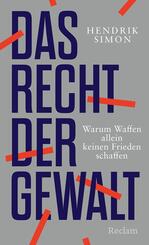 Das Recht der Gewalt. Warum Waffen allein keinen Frieden schaffen