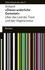 "Dieses widerliche Gemetzel". &Uuml;ber das Leid der Tiere und den Vegetarismus