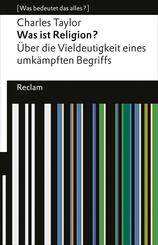Was ist Religion? &Uuml;ber die Vieldeutigkeit eines umk&auml;mpften Begriffs