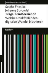 Tr&auml;ge Transformation. Welche Denkfehler den digitalen Wandel blockieren