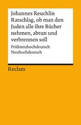 Ratschlag, ob man den Juden alle ihre B&uuml;cher nehmen, abtun und verbrennen soll. Fr&uuml;hneuhochdeutsch/Neuhochdeutsch
