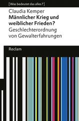 M&auml;nnlicher Krieg und weiblicher Frieden? Geschlechterordnung von Gewalterfahrungen