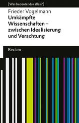 Umk&auml;mpfte Wissenschaften - zwischen Idealisierung und Verachtung