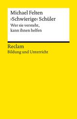 'Schwierige' Sch&uuml;ler. Wer sie versteht, kann ihnen helfen. Reclam Bildung und Unterricht