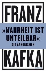 &raquo;Wahrheit ist unteilbar&laquo;. Die Aphorismen