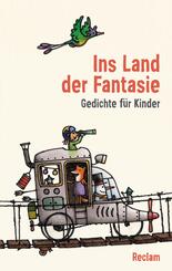 Ins Land der Fantasie. Gedichte f&uuml;r Kinder