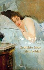 &raquo;Nun lieg ich wach ...&laquo;. Gedichte &uuml;ber den Schlaf