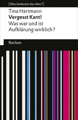 Vergesst Kant! Was war und ist Aufkl&auml;rung wirklich?