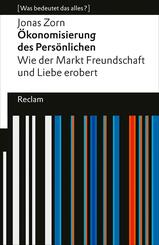 &Ouml;konomisierung des Pers&ouml;nlichen. Wie der Markt Freundschaft und Liebe erobert.