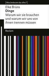 Dinge. Warum wir sie brauchen und warum wir uns von ihnen trennen m&uuml;ssen