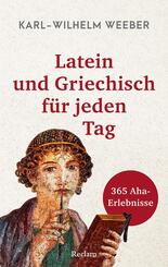 Latein und Griechisch f&uuml;r jeden Tag. 365 Aha-Erlebnisse