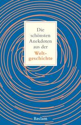 Die sch&ouml;nsten Anekdoten aus der Weltgeschichte. Historisch erkl&auml;rt