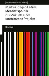 Identit&auml;tspolitik. Zur Zukunft eines umstrittenen Projekts