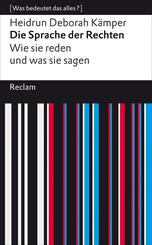 Die Sprache der Rechten. Wie sie reden und was sie sagen