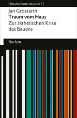 Traum vom Haus. Zur &auml;sthetischen Krise des Bauens