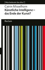 K&uuml;nstliche Intelligenz - das Ende der Kunst?