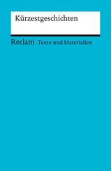 K&uuml;rzestgeschichten. Texte und Materialien f&uuml;r den Unterricht
