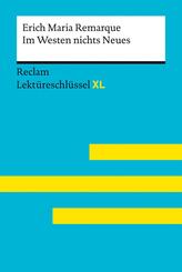 Im Westen nichts Neues von Erich Maria Remarque: Lekt&uuml;reschl&uuml;ssel mit Inhaltsangabe, Interpretation, Pr&uuml;fungsaufgaben mit L&ouml;sungen, Lernglossar. (Reclam Lekt&uuml;reschl&uuml;ssel XL)