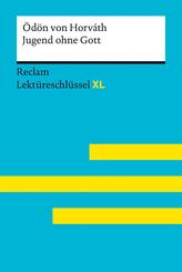 Jugend ohne Gott von &Ouml;d&ouml;n von Horv&aacute;th: Lekt&uuml;reschl&uuml;ssel mit Inhaltsangabe, Interpretation, Pr&uuml;fungsaufgaben mit L&ouml;sungen, Lernglossar. (Reclam Lekt&uuml;reschl&uuml;ssel XL)