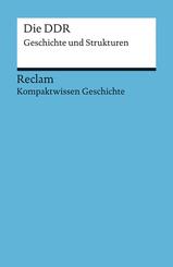 Kompaktwissen Geschichte. Die DDR. Geschichte und Strukturen