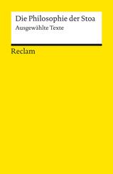 Die Philosophie der Stoa. Ausgew&auml;hlte Texte