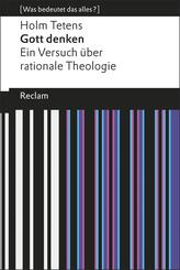 Gott denken. Ein Versuch &uuml;ber rationale Theologie