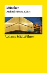 Reclams St&auml;dtef&uuml;hrer M&uuml;nchen. Architektur und Kunst