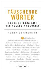 T&auml;uschende W&ouml;rter. Kleines Lexikon der Volksetymologien