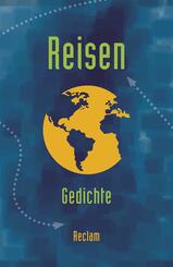 Reisen. Gedichte zum Thema &raquo;Reisen / Unterwegs sein&laquo; vom Barock bis zur Gegenwart