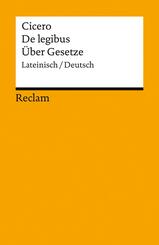 De legibus / &Uuml;ber Gesetze. Lateinisch/Deutsch