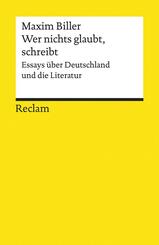 Wer nichts glaubt, schreibt. Essays &uuml;ber Deutschland und die Literatur