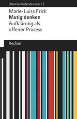 Mutig denken. Aufkl&auml;rung als offener Prozess